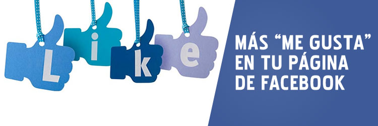  ¿QUIERES GANAR MÁS “ME GUSTA” EN TU PÁGINA DE FACEBOOK?
 
